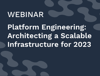 Platform Engineering: Architecting a Scalable Infrastructure for 2023