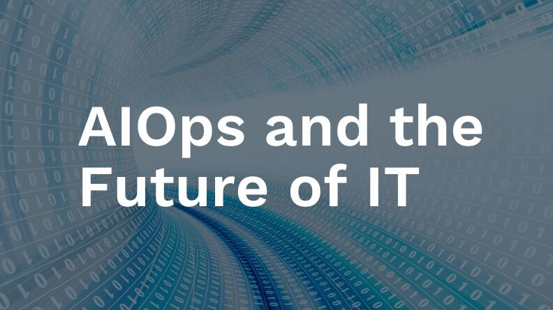AIOps and the Future of IT