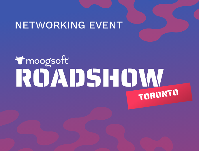 Moogsoft Networking Event: Toronto Roadshow