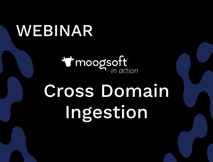 Moogsoft in Action: Cross Domain Ingestion via Integrations